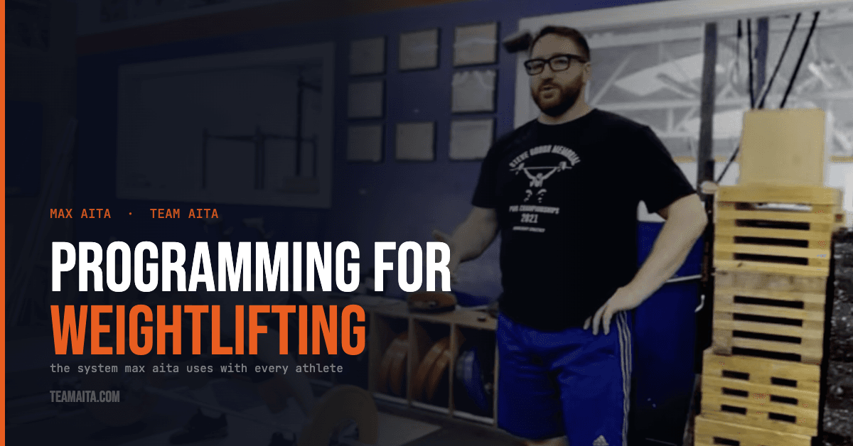 Programming for Weightlifting: The System Max Aita Uses With Every Athlete